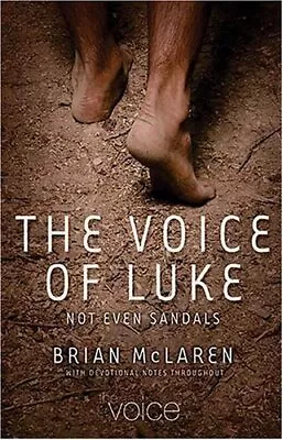 THE VOICE OF LUKE: NOT EVEN SANDALS By Brian D. Mclaren **BRAND NEW** • $29.75