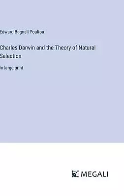 Charles Darwin And The Theory Of Natural Selection: In Large Print By Edward Bag • $172.17