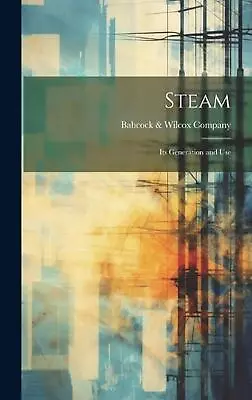 Steam: Its Generation And Use By Babcock & Wilcox Company Hardcover Book • $51.57