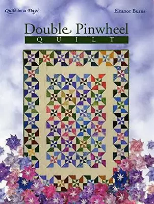 Double Pinwheel Quilt: An Easy Strip... Burns Eleanor • £7.87