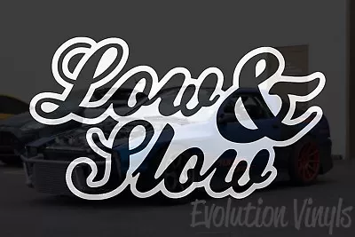 $1.99 • Buy Low And Slow Sticker Decal V1 - JDM Lowered Stance Low Drift Slammed Turbo Boost