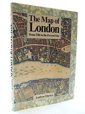 The Map Of London From 1746 To The Present Day By Davies Andrew Hardback Book • £5.99