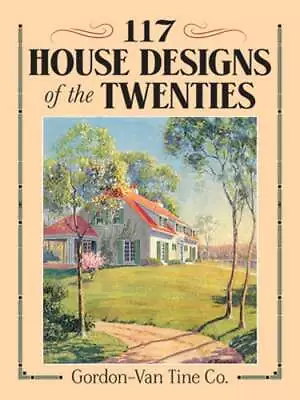 117 House Designs Of The Twenties By Gordon-Van Tine Co: Used • $11.61