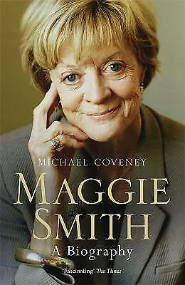 Michael Coveney : Maggie Smith: A Biography Incredible Value And Free Shipping! • £3.14