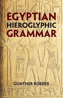 Egyptian Hieroglyphic Grammar: A Ha... Roeder Gunther • £8.99