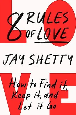 8 RULES OF LOVE: HOW TO FIND IT KEEP IT & LET IT GO By JAY SHETTY - BOOK • £16.52