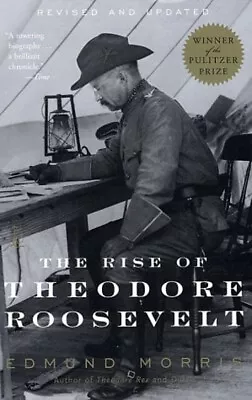 The Rise Of Theodore Roosevelt Paperback Edmund Morris • $5.89