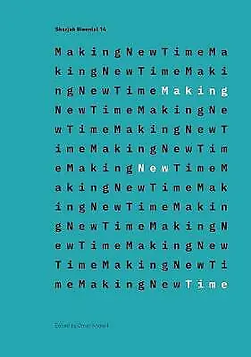 Making New Time: Sharjah Biennial 14: Leaving The Echo Chamber Excellent Omar  • £7.96