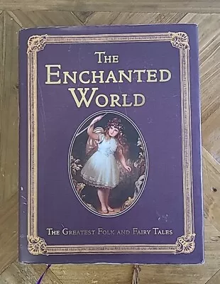 The Enchanted World - The Greatest Folk & Fairy Tales - Collectors Library Ed • £10.99