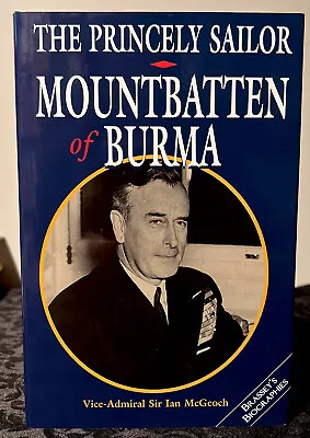 The Princely Sailor : Mountbatten Of Burma By Ian McGeoch (1996 HardcoverUsed) • $21.99