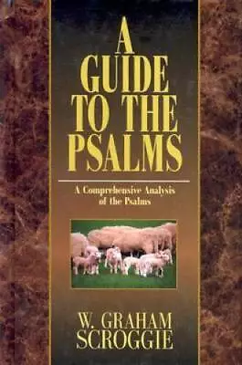 A Guide To The Psalms - Hardcover By Scroggie W Graham - GOOD • $24.25