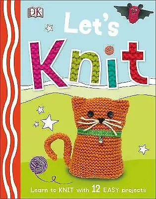 DK : Lets Knit: Learn To Knit With 12 Easy Pr Expertly Refurbished Product • £4.08