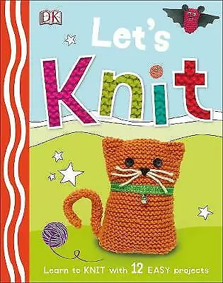 Let's Knit: Learn To Knit With 12 Easy Projects By DK (Hardcover 2015) • £0.99