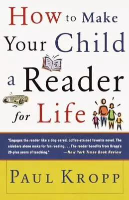 How To Make Your Child A Reader For Life By Kropp Paul Good Book • $3.74