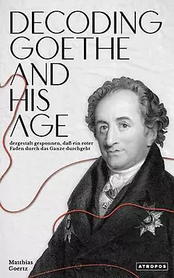 Decoding Goethe And His Age: Mangelos & Marcel Broodthaers By Matthias Goertz (E • $117.41