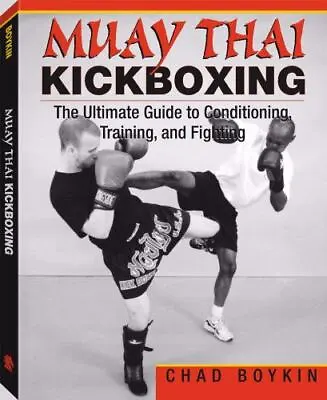 Muay Thai Kickboxing: The Ultimate Guide To Conditioning Training And F - GOOD • $9.08