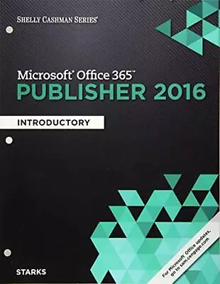 Shelly Cashman Series? Microsoft? Office 365 & Publisher 2016: Introductory Loo • $34.47