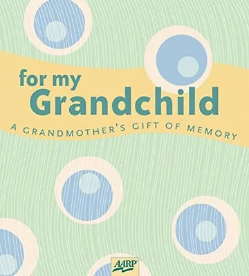 For My Grandchild: A Grandmother's Gift Of Memory (AARP) By Paige Gilchrist • $3.79