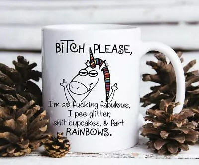 Unicorn Bitch Please I'm So Fabulous Funny Mug Cup Gift • £10.99