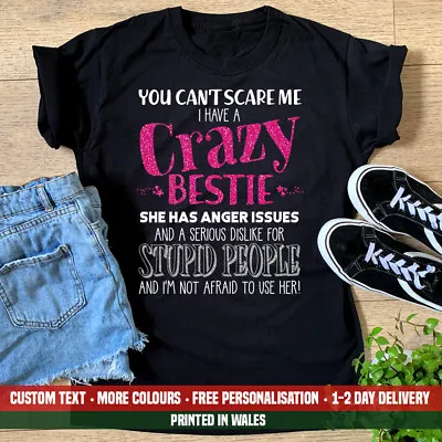 Ladies You Can't Scare Me I Have A Crazy Bestie T Shirt Funny Best Friends Gift • £13.99