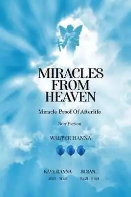 Miracles From Heaven Miracle Proof Of After Life By Hanna 9781915852724 • £10.99