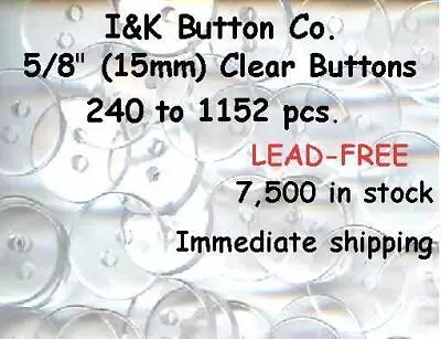 240 To 7200 Pcs. Of Clear 2 Hole BUTTONS 5/8  New 15mm • $20.40
