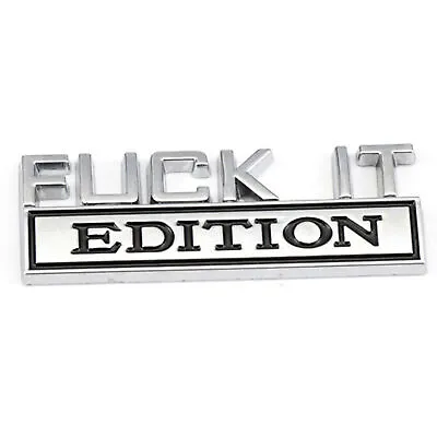 1x Chrome FUCK-IT EDITION Logo Car Trunk Emblem Badge Decal Sticker Accessories • $8.84