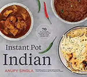 Instant Pot Indian: 70 Full-Flavor - Paperback By Singla Anupy - Very Good • $9.13