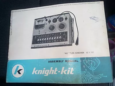 Knight-Kit Tube Checker Assembly Manual 400 Tube Checker 83 Y 707 • $12.99