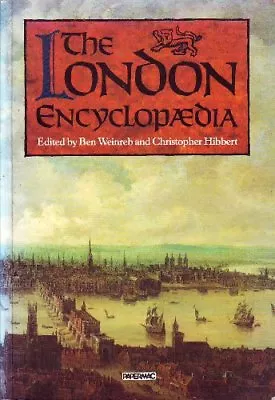 The London Encyclopedia By Ben Weinreb Christopher Hibbert. 9780333458174 • £3.50