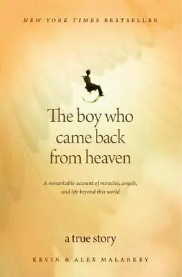 The Boy Who Came Back From Heaven: A Rema- 1414336071 Paperback Kevin Malarkey • $3.81