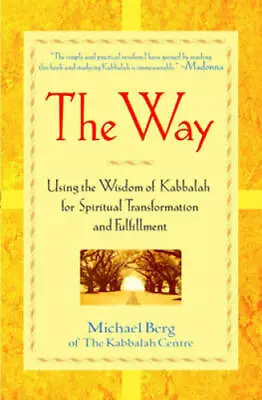 The Way: Using The Wisdom Of Kabbalah For Spiritual Transformation And Fu - GOOD • $4.08