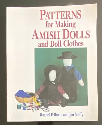 Patterns For Making Amish Dolls & Doll Clothes Pellman Steffy PB 1987 • $39