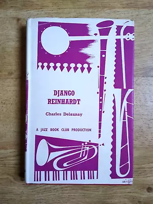 Django Reinhardt By Charles Delaunay A Jazz Book Club Production No. 45  1961 • £12.95