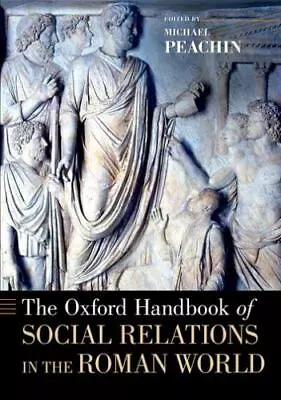 The Oxford Handbook Of Social Relations In The Roman... 9780199376001 By Unknown • $29.65
