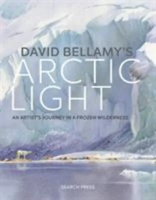 David Bellamy's Arctic Light : An Artist's Journey In A Frozen Wi • £11.69