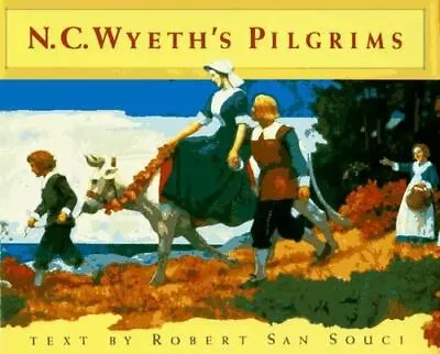 N.C. Wyeth's Pilgrims By San Souci Robert D.  Hardcover • $4.47