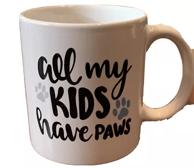 New “All My Kids Have Paws” Coffee Tea Mug Dog/Cat Parent Gift New • $8.04