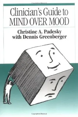 Clinician's Guide To Mind Over MoodChristine A. Padesky Dennis Greenberger • £4.08