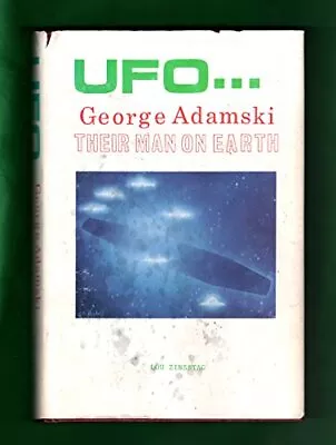 UFO GEORGE ADAMSKI THEIR MAN ON EARTH (UFO FACTBOOKS By Lou Zinsstag - Hardcover • $193.49