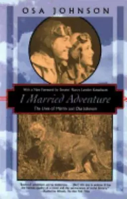 I Married Adventure: The Lives Of Martin And Osa Johnson (Kodansha Globe) [Paper • $14.95