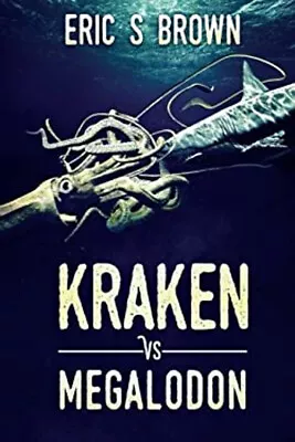 Kraken Vs. Megalodon Paperback Eric S. Brown • $11.12