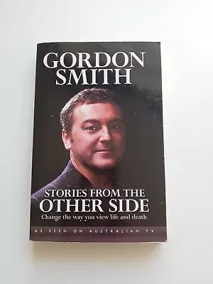 Stories From The Other Side: Change The Way You View Life And Death By Gordon... • $29.99