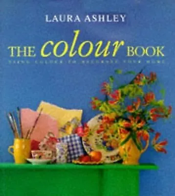  Laura Ashley  The Colour Book: Using Colour To Decorate Your Home Berry Susan • £2.85