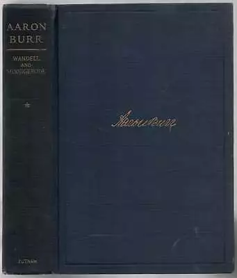 Samuel H WANDELL / Aaron Burr Biography Written In Large Part From Original • $45