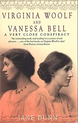 Virginia Woolf And Vanessa Bell: A Very Close Conspiracy By Jane Dunn (Paperback • £12.53