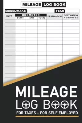 Mileage Log Book For Taxes For Self Employed: Mileage Tracker To Record And Trac • $12.89