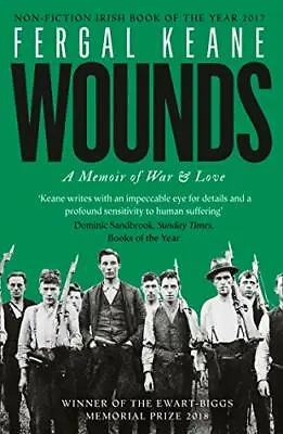 Wounds: A Memoir Of War And Love By Fergal Keane. 9780008189273 • £3.62