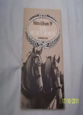 £2.51 • Buy The Heavy Horse (Shire Album) By Edward Hart. 9780852634523
