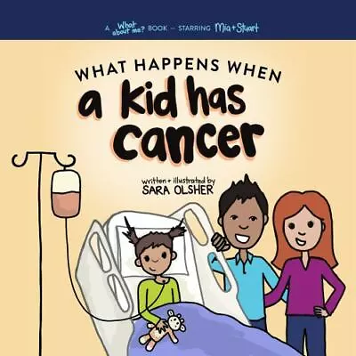 What Happens When A Kid Has Cancer By Sara Olsher Olsher Brand New Free Sh... • $23.64